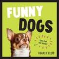 Funny Dogs. - Charlie Ellis, Gebunden