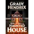 How to Sell a Haunted House - Grady Hendrix, Kartoniert (TB)