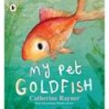 My Pet Goldfish - Catherine Rayner, Kartoniert (TB)