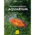 Praxishandbuch Aquarium - Ulrich Schliewen, Gebunden