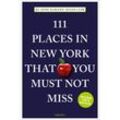 111 Places in New York That You Must Not Miss - Jo-Anne Elikann, Kartoniert (TB)