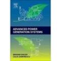 Advanced Power Generation Systems - Ibrahim Dincer, Calin Zamfirescu, Gebunden