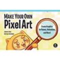 Make Your Own Pixel Art - Jennifer Dawe, Matthew Humphries, Kartoniert (TB)