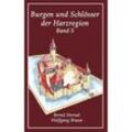 Burgen und Schlösser der Harzregion.Bd.5 - Bernd Sternal, Wolfgang Braun, Kartoniert (TB)