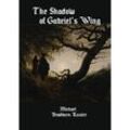 The Shadow of Gabriel's Wing - Michael Bradburn-Ruster, Kartoniert (TB)