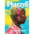 Pharrell: A Fish Doesn't Know It's Wet - Pharrell Williams, Gebunden