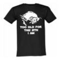 Lustige & Witzige T-Shirts T-Shirt T-Shirt Too old for this Sith i am Fun-Shirt Party Logo 77 T-Shirt