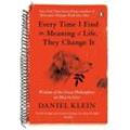 Every Time I Find the Meaning of Life, They Change It - Daniel Klein, Kartoniert (TB)