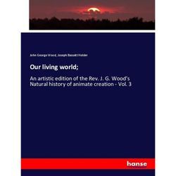 Our living world; - John George Wood, Joseph Bassett Holder, Kartoniert (TB)