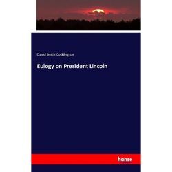 Eulogy on President Lincoln - David Smith Coddington, Kartoniert (TB)