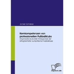 Kernkompetenzen von professionellen Fußballklubs - Jochen Schreiber, Kartoniert (TB)