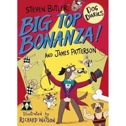 Dog Diaries: Big Top Bonanza! - Steven Butler, James Patterson, Kartoniert (TB)