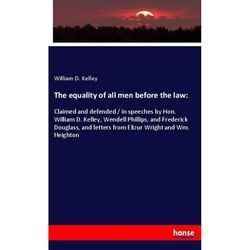 The equality of all men before the law: - William D. Kelley, Kartoniert (TB)