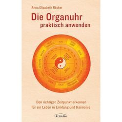 Die Organuhr praktisch anwenden - Anna Elisabeth Röcker, Gebunden