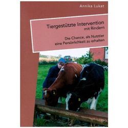Tiergestützte Intervention mit Rindern: Die Chance, als Nutztier eine Persönlichkeit zu erhalten - Annika Lukat, Kartoniert (TB)