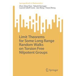 Limit Theorems for Some Long Range Random Walks on Torsion Free Nilpotent Groups - Zhen-Qing Chen, Takashi Kumagai, Laurent Saloff-Coste, Jian Wang, Tianyi Zheng, Kartoniert (TB)